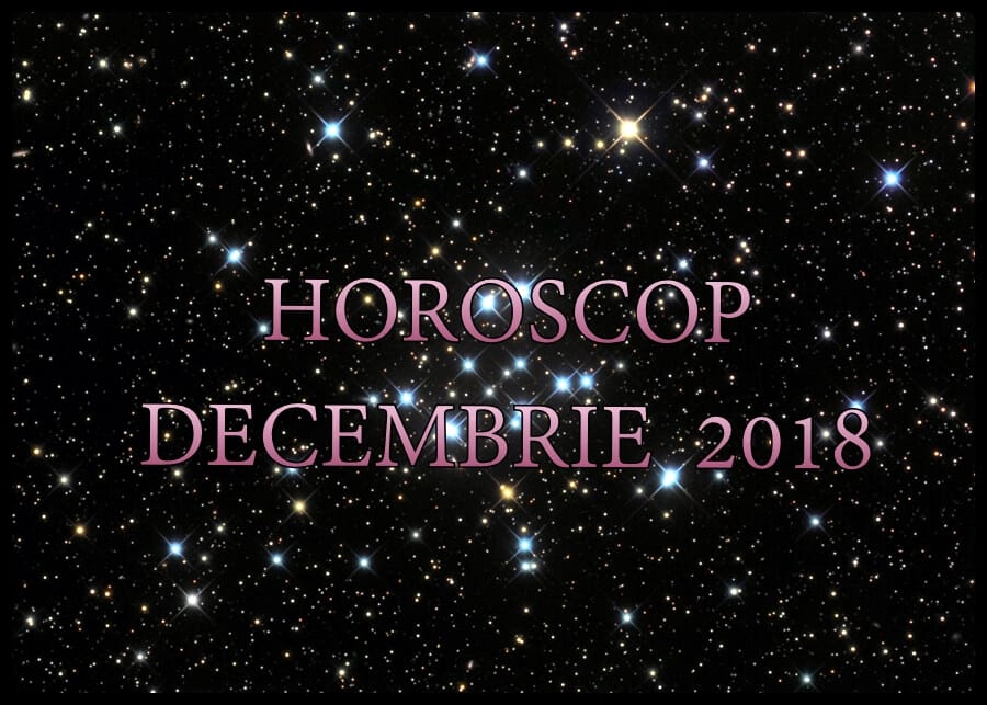HOROSCOP DECEMBRIE 2018